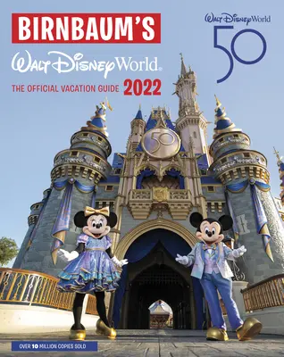 Birnbaum's 2022 Walt Disney World: Oficjalny przewodnik wakacyjny - Birnbaum's 2022 Walt Disney World: The Official Vacation Guide