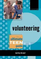 Wolontariat: Najlepszy przewodnik dla nastolatków - Volunteering: The Ultimate Teen Guide