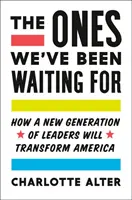 The Ones We've Been Waiting for: Jak nowe pokolenie liderów zmieni Amerykę - The Ones We've Been Waiting for: How a New Generation of Leaders Will Transform America