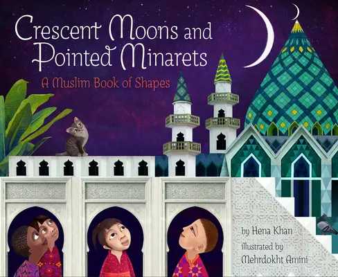 Półksiężyce i spiczaste minarety: Muzułmańska księga kształtów - Crescent Moons and Pointed Minarets: A Muslim Book of Shapes