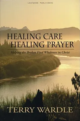 Uzdrawiająca opieka, uzdrawiająca modlitwa - Healing Care, Healing Prayer