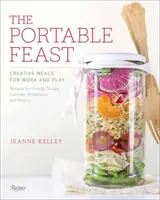 Przenośna uczta: Kreatywne posiłki do pracy i zabawy - The Portable Feast: Creative Meals for Work and Play