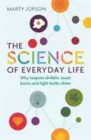 Nauka o życiu codziennym: Dlaczego czajniki kapią, tosty się przypalają, a żarówki świecą? - The Science of Everyday Life: Why Teapots Dribble, Toast Burns and Light Bulbs Shine
