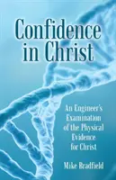 Zaufanie do Chrystusa: Inżynierskie badanie fizycznych dowodów na istnienie Chrystusa - Confidence in Christ: An Engineer's Examination of the Physical Evidence for Christ