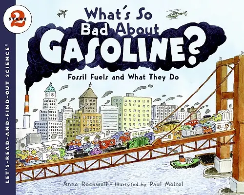 Co jest takiego złego w benzynie? Paliwa kopalne i ich działanie - What's So Bad about Gasoline?: Fossil Fuels and What They Do