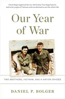 Nasz rok wojny: Dwóch braci, Wietnam i podzielony naród - Our Year of War: Two Brothers, Vietnam, and a Nation Divided