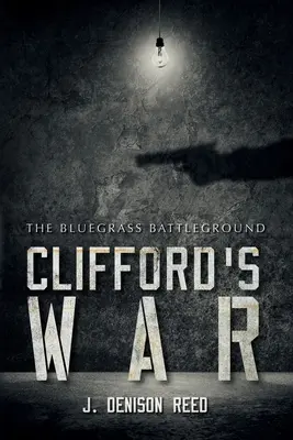 Wojna Clifforda: pole bitwy Bluegrass - Clifford's War: The Bluegrass Battleground