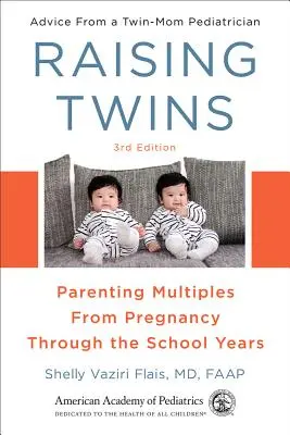 Wychowywanie bliźniąt: Rodzicielstwo wielorakie od ciąży do okresu szkolnego - Raising Twins: Parenting Multiples from Pregnancy Through the School Years