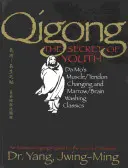 Qigong, sekret młodości: Klasyka zmiany mięśni/ścięgien i płukania szpiku/mózgu Da Mo - Qigong, the Secret of Youth: Da Mo's Muscle/Tendon Changing and Marrow/Brain Washing Classics