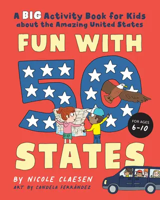 Zabawa z 50 stanami: Wielka książka ćwiczeń dla dzieci o niesamowitych Stanach Zjednoczonych - Fun with 50 States: A Big Activity Book for Kids about the Amazing United States