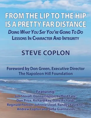 Od ust do bioder to całkiem spora odległość: Robienie tego, co się mówi - lekcje charakteru i uczciwości - From the Lip to the Hip is a Pretty Far Distance: Doing What You Say You're Going to Do - Lessons in Character and Integrity