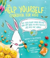 The Help Yourself Cookbook for Kids: 60 łatwych przepisów na bazie roślin, które dzieci mogą przygotować, aby zachować zdrowie i ocalić Ziemię - The Help Yourself Cookbook for Kids: 60 Easy Plant-Based Recipes Kids Can Make to Stay Healthy and Save the Earth