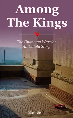 Wśród królów: Nieznany wojownik, nieopowiedziana historia - Among the Kings: The Unknown Warrior, an Untold Story