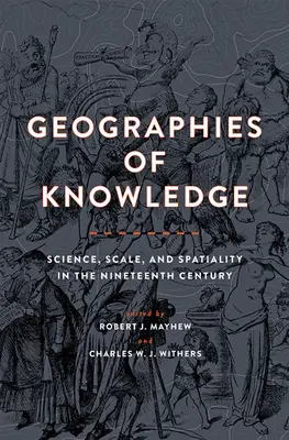 Geografie wiedzy: Nauka, skala i przestrzenność w XIX wieku - Geographies of Knowledge: Science, Scale, and Spatiality in the Nineteenth Century