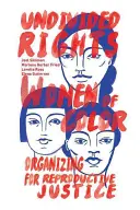 Niepodzielne prawa: Kolorowe kobiety organizują się na rzecz sprawiedliwości reprodukcyjnej - Undivided Rights: Women of Color Organizing for Reproductive Justice