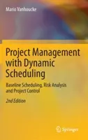 Zarządzanie projektami z dynamicznym harmonogramowaniem: Harmonogramowanie bazowe, analiza ryzyka i kontrola projektu - Project Management with Dynamic Scheduling: Baseline Scheduling, Risk Analysis and Project Control