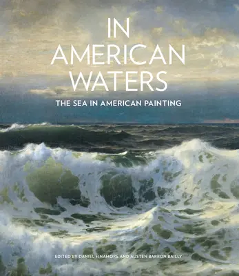 Na amerykańskich wodach: Morze w malarstwie amerykańskim - In American Waters: The Sea in American Painting