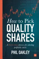 Jak wybierać akcje wysokiej jakości: Trzyetapowy proces wyboru zyskownych akcji - How to Pick Quality Shares: A Three-Step Process for Selecting Profitable Stocks