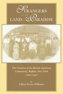 Obcy w rajskiej krainie: Tworzenie afroamerykańskiej społeczności w Buffalo, Nowy Jork, 1900-1940 - Strangers in the Land of Paradise: The Creation of an African American Community, Buffalo, New York, 1900-1940