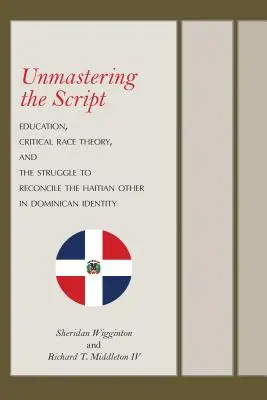 Unmastering the Script: Edukacja, krytyczna teoria rasy i walka o pogodzenie haitańskiego innego z dominikańską tożsamością - Unmastering the Script: Education, Critical Race Theory, and the Struggle to Reconcile the Haitian Other in Dominican Identity