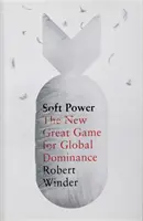 Miękka siła - nowa wielka gra - Soft Power - The New Great Game