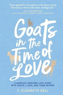 Kozy w czasach miłości: Historia miłosna z Martha's Vineyard z kozami, psem i kilkoma przepisami - Goats in the Time of Love: A Martha's Vineyard love story with goats, a dog, and some recipes