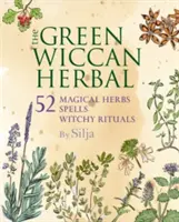 The Green Wiccan Herbal: 52 magiczne zioła oraz zaklęcia i rytuały czarownic - The Green Wiccan Herbal: 52 Magical Herbs, Plus Spells and Witchy Rituals