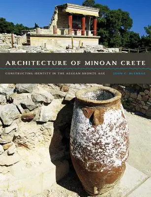 Architektura minojskiej Krety: Konstruowanie tożsamości w egejskiej epoce brązu - Architecture of Minoan Crete: Constructing Identity in the Aegean Bronze Age