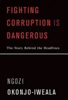 Walka z korupcją jest niebezpieczna: Historia kryjąca się za nagłówkami - Fighting Corruption Is Dangerous: The Story Behind the Headlines