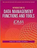 Wprowadzenie do funkcji i narzędzi zarządzania danymi: Podręcznik do kursu IDMA 201 - Introduction to Data Management Functions and Tools: IDMA 201 Course Textbook