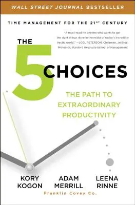 The 5 Choices: Droga do niezwykłej produktywności - The 5 Choices: The Path to Extraordinary Productivity