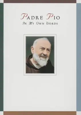 Ojciec Pio: Moimi własnymi słowami - Padre Pio: In My Own Words