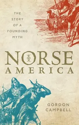 Norse America: Historia mitu założycielskiego - Norse America: The Story of a Founding Myth