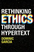 Ponowne przemyślenie etyki poprzez hipertekst - Rethinking Ethics Through Hypertext
