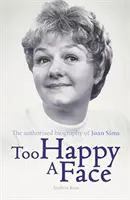 Zbyt szczęśliwa twarz - biografia Joan Sims - Too Happy a Face - The Biography of Joan Sims