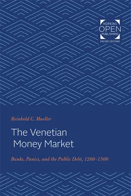 Wenecki rynek pieniężny: Banki, panika i dług publiczny, 1200-1500 - The Venetian Money Market: Banks, Panics, and the Public Debt, 1200-1500