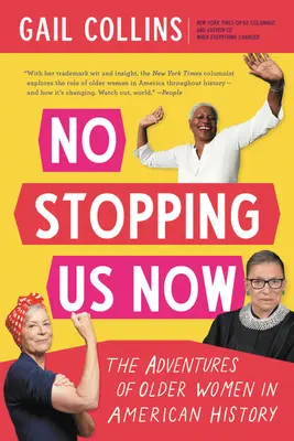 No Stopping Us Now: Przygody starszych kobiet w historii Ameryki - No Stopping Us Now: The Adventures of Older Women in American History