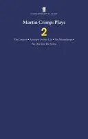Martin Crimp Plays 2 - The Country, Attempts on Her Life, The Misanthrope, No One Sees the Video i The Country - Martin Crimp Plays 2 - The Country, Attempts on Her Life, The Misanthrope, No One Sees the Video and The Country
