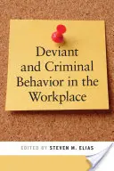 Dewiacyjne i przestępcze zachowania w miejscu pracy - Deviant and Criminal Behavior in the Workplace