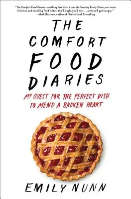 The Comfort Food Diaries: Moje poszukiwania idealnego dania na złamane serce - The Comfort Food Diaries: My Quest for the Perfect Dish to Mend a Broken Heart