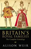 Brytyjskie rodziny królewskie - pełna genealogia - Britain's Royal Families - The Complete Genealogy