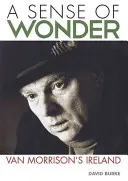 A Sense of Wonder: Irlandia Van Morrisona - A Sense of Wonder: Van Morrison's Ireland