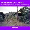 Nieprzetarte szlaki: zamknięte linie Wielkiej Brytanii, tom 8 - Gloucestershire - Impermanent Ways: the Closed Lines of Britain Vol 8 - Gloucestershire