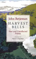 Harvest Bells: Nowe i niewybrane wiersze Johna Betjemana - Harvest Bells: New and Uncollected Poems by John Betjeman