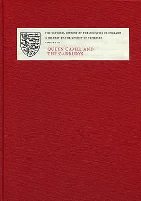 Historia hrabstwa Somerset: XI: Królowa Camel i Cadburys - A History of the County of Somerset: XI: Queen Camel and the Cadburys