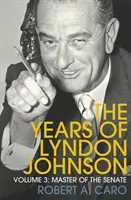 Mistrz Senatu - Lata Lyndona Johnsona (tom 3) - Master of the Senate - The Years of Lyndon Johnson (Volume 3)