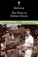 Refocus: Filmy Delmera Davesa - Refocus: The Films of Delmer Daves