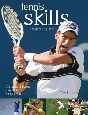 Umiejętności tenisowe: Przewodnik gracza - Tennis Skills: The Player's Guide