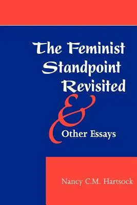 Feministyczny punkt widzenia i inne eseje - The Feminist Standpoint Revisited, and Other Essays