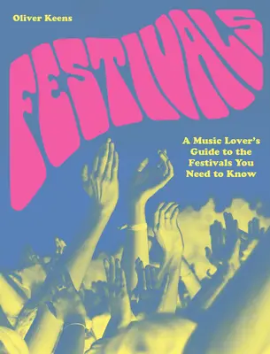 Festiwale: Przewodnik melomana po festiwalach, które musisz znać - Festivals: A Music Lover's Guide to the Festivals You Need to Know